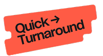 Quick turnaround